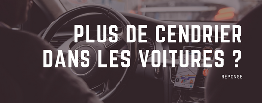Pourquoi il n'y a plus de cendrier dans les voitures ?